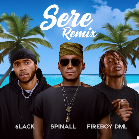 DJ Spinall - Sere (Remix) Feat. Fireboy DML & 6LACK