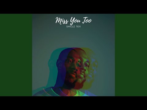 Shillz tex - Miss You Too